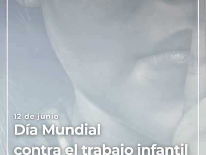 Día Mundial contra el Trabajo Infantil 2026: proteger la infancia es combatir todas las formas de explotación