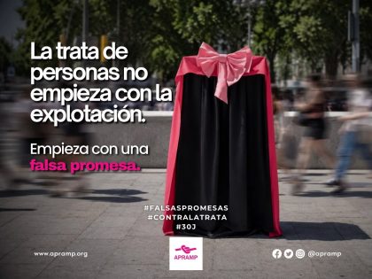 APRAMP lanza la campaña “Falsas promesas” con motivo del Día Mundial contra la Trata.